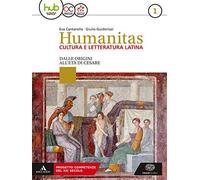 Humanitas. Cultura e letteratura latina. Per il triennio dei Licei. Con ebook. Con espansione online. Dalle origini all'età di Cesare (Vol. 1)