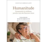 Humanitude: Comprendre la vieillesse, prendre soin des Hommes vieux