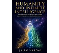 Humanity and Infinite Intelligence: The Convergence of Artificial Intelligence. Quantum Computing and Biological Microchips
