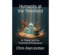Humanity at the Threshold: AI, Power, and the Potential of Civilization