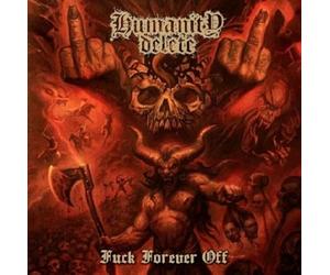 Humanity Delete - Fuck Forever Off