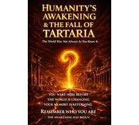 Humanity's Awakening & The Fall of Tartaria: A Codex of Memory, Resonance, and the Fall of a Forgotten World: 1