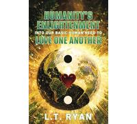 Humanity's Enlightenment Into Our Basic Human Need to Love One Another: 1