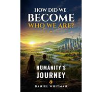 Humanity's Journey: How Did We Become Who We Are?