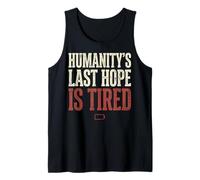 Humanity's Last Hope Is Tired Meme Humor Canotta