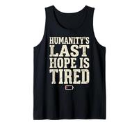 Humanity's Last Hope Is Tired Meme Humor Canotta
