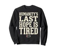 Humanity's Last Hope Is Tired Meme Humor Felpa