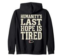 Humanity's Last Hope Is Tired Meme Humor Felpa con Cappuccio