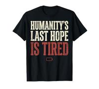 Humanity's Last Hope Is Tired Meme Humor Maglietta