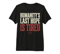 Humanity's Last Hope Is Tired Meme Humor Maglietta Premium