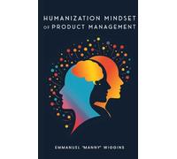 HUMANIZATION MINDSET OF PRODUCT MANAGEMENT