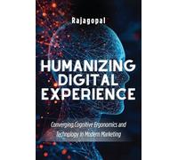 Humanizing Digital Experience: Converging Cognitive Ergonomics and Technology in Modern Marketing