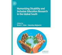 Humanizing Disability and Inclusive Education Research in the Global South