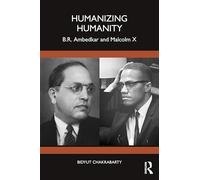 Humanizing Humanity: B.R. Ambedkar and Malcolm X