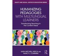 Humanizing Pedagogies with Multilingual Learners: Transforming Teaching in the Content Areas