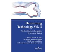 Humanizing Technology, Vol. II: Digital Futures in Language, Health, and Society: 4