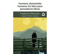 Humano, demasiado humano: Un libro para pensadores libres (Spanish Edition)