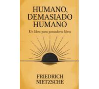 Humano, demasiado humano: Un libro para pensadores libres (Spanish Edition)