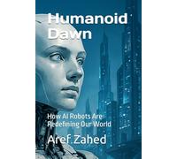 Humanoid Dawn: How AI Robots Are Redefining Our World