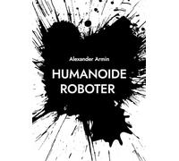 Humanoide Roboter: Fluch oder Segen