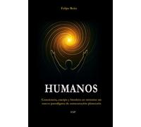 HUMANOS: Conciencia, cuerpo y biosfera en sintonía: un nuevo paradigma de autocuración planetaria
