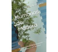 Humanos de Madera: Una historia de la humanidad contada a través del árbol