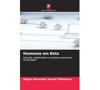 Humanos em Beta: Educação, subjetividade e a promessa quebrada do mundo digital