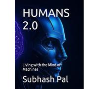 HUMANS 2.0: Living with the Mind of Machines
