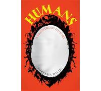 Humans: A Monstrous History