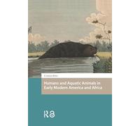 Humans and Aquatic Animals in Early Modern America and Africa