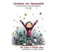 Humans are Awesome!: A Kid's Guide to Staying Smarter Than AI