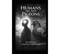 Humans Are Not Pigeons: Conditioning creates behavior. Coherence creates a self.