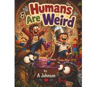 Humans Are Weird!
