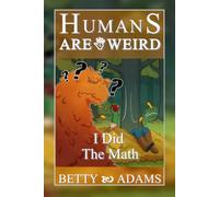 Humans are Weird: I Did the Math: 4