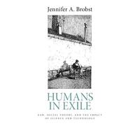 Humans in Exile: Law, Social Theory, and the Impact of Science and Technology