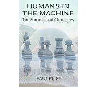Humans In The Machine: The Storm Island Chronicles
