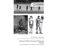 Human's Male-Territorial Primate Factor: Evolutionary Roots of Tribalism in Human Societies