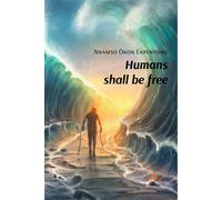 Humans shall be free - Ekpenyong Nnamso Okon