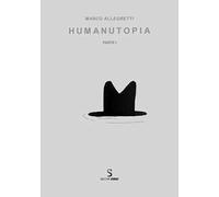 Humanutopia. Ediz. illustrata. Vol. 1