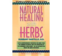 Natural Healing with Herbs: The Complete Reference Book for the Use of Herbs