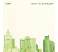 Humbert - Plant The Trees Closer Together