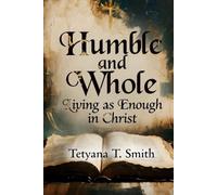Humble and Whole: Living as Enough in Christ