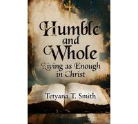 Humble and Whole: Living as Enough in Christ