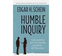 Humble Inquiry: The Gentle Art of Asking Instead of Telling: 2
