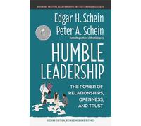 Humble Leadership, Second Edition: The Power of Relationships, Openness, and Trust: 3