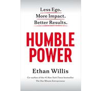 Humble Power: Less Ego. More Impact. Better Results.