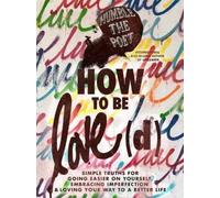 Humble the Poet How to Be Love(d) (Copertina rigida)