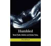 Humbled: Mental Health, Addiction and Christian Poetry