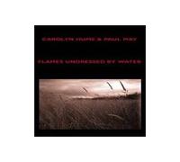 HUME, CAROLYN & PAUL MAY - FLAMES UNDRESSED BY WATER