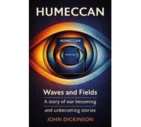 Humeccan: Waves and Fields - a story of our becoming, and unbecoming stories